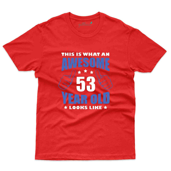 What An Awesome T-Shirt - 53rd Birthday Collection - Gubbacci-India