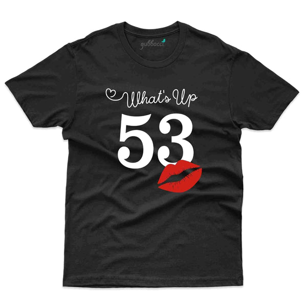What's Up 53 T-Shirt - 53rd Birthday Collection - Gubbacci-India