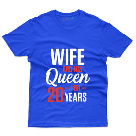 Wife And His Queen T-Shirt - 20th Anniversary Collection