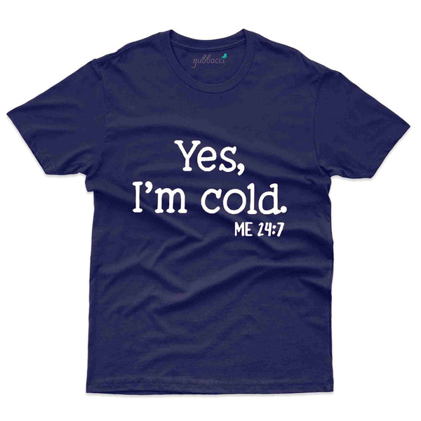 Yes I'm Cold T-Shirt- Random Collection - Gubbacci