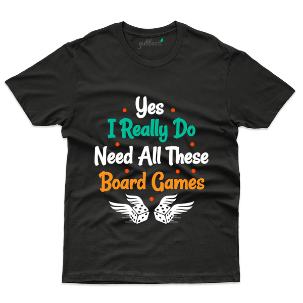 Gubbacci Apparel T-shirt S Yes I Really Do Need T-Shirt - Board Games Collection Buy Yes I Really Do Need T-Shirt - Board Games Collection