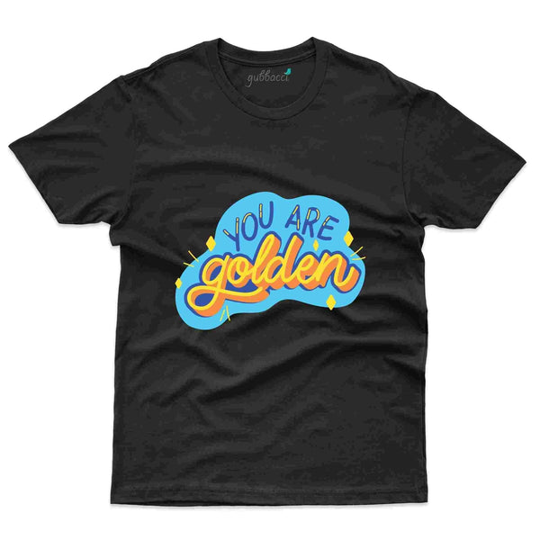 You Are Golden T-Shirt- Positivity Collection - Gubbacci