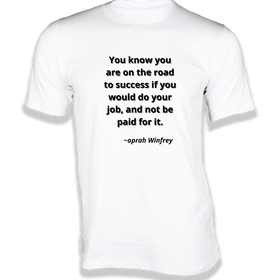 You know you are on the road to success T-Shirt - Quotes on T-Shirt