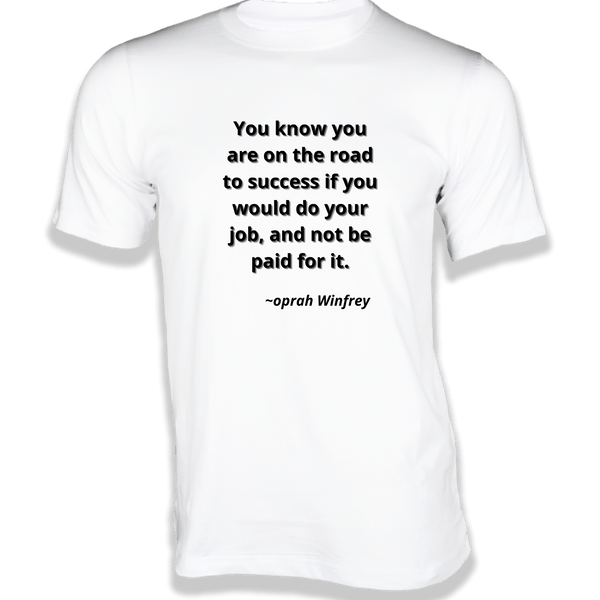 Gubbacci-India T-shirt XS You know you are on the road to success T-Shirt - Quotes on T-Shirt Buy Oprah Winfrey Quotes on T-Shirt - You know you are