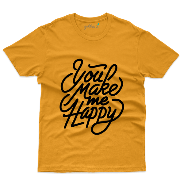 Gubbacci Apparel T-shirt S You Make me Happy - Typography collection Buy You Make me Happy - Typography collection