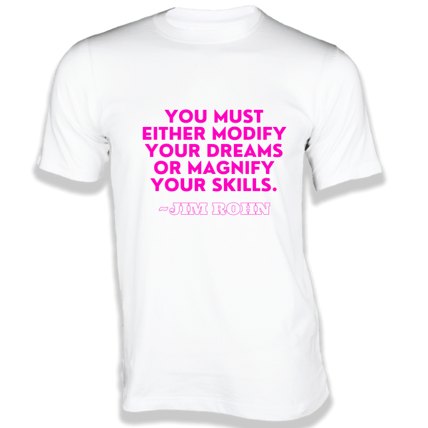Gubbacci-India T-shirt XS You must either modify your dreams T-Shirt - Quotes on T-Shirt Buy Jim Rohn Quotes on T-Shirt - You must either modify