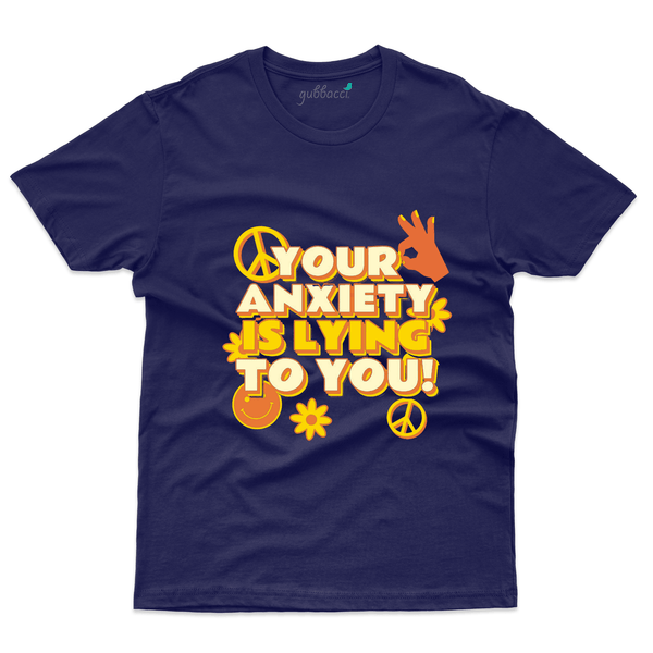 Your Anxiety Is Lying To You  T-Shirt- Anxiety Awareness Collection - Gubbacci-India