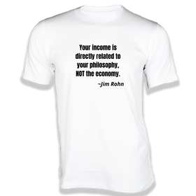 Your income is directly related to your philosophy T-Shirt - Quotes on T-Shirt
